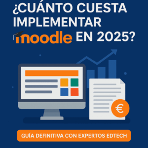 ¿Cuánto cuesta implementar Moodle en 2025? 💡 Tu Guía Definitiva con Expertos #EdTech