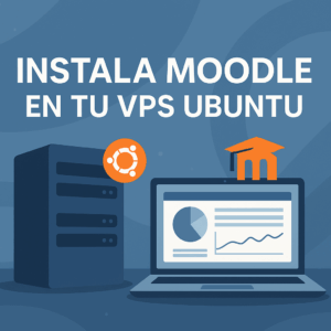 Instala Moodle  en tu VPS Ubuntu: Guía Paso a Paso para No Expertos