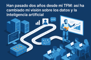 Han pasado dos años desde mi TFM: así ha cambiado mi visión sobre los datos y la inteligencia artificial