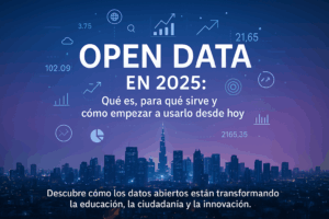 Open Data en 2025: Qué es, para qué sirve y cómo empezar a usarlo desde hoy