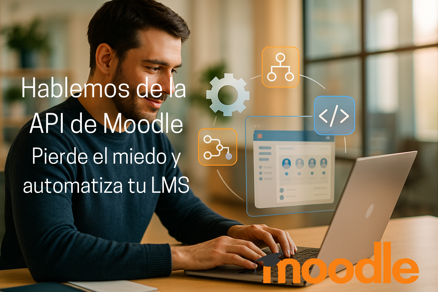 Hablemos de la API de Moodle: Pierde el miedo y automatiza tu LMS 🧩